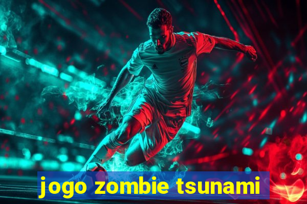 jogo zombie tsunami